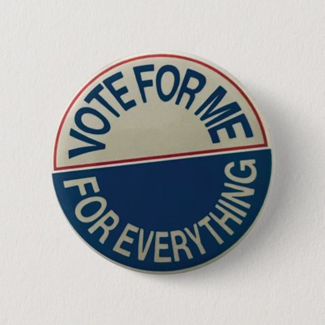 Vote me for Everything Button (Front)