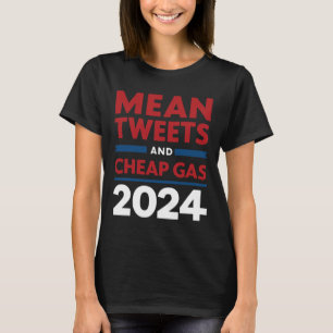 Vote Mean Tweets And Cheap Gas Pro Trump Republica T-Shirt