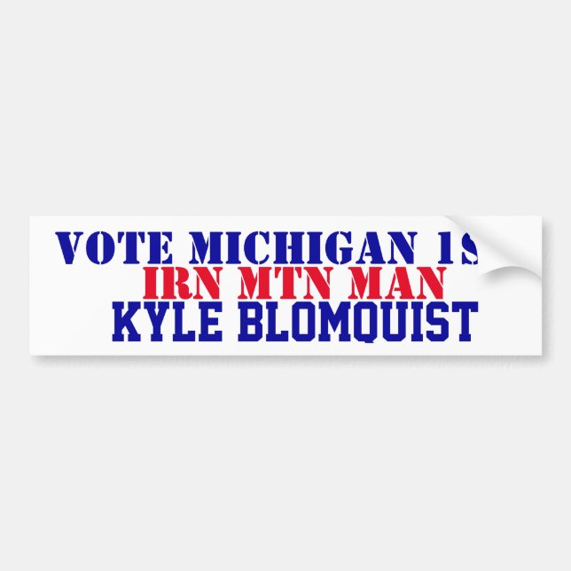 VOTE Michigan 1st Kyle Blomquist Iron Mtn Man   Bumper Sticker (Front)