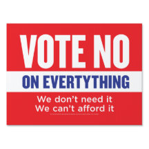 Vote No on Everything Yard Sign 