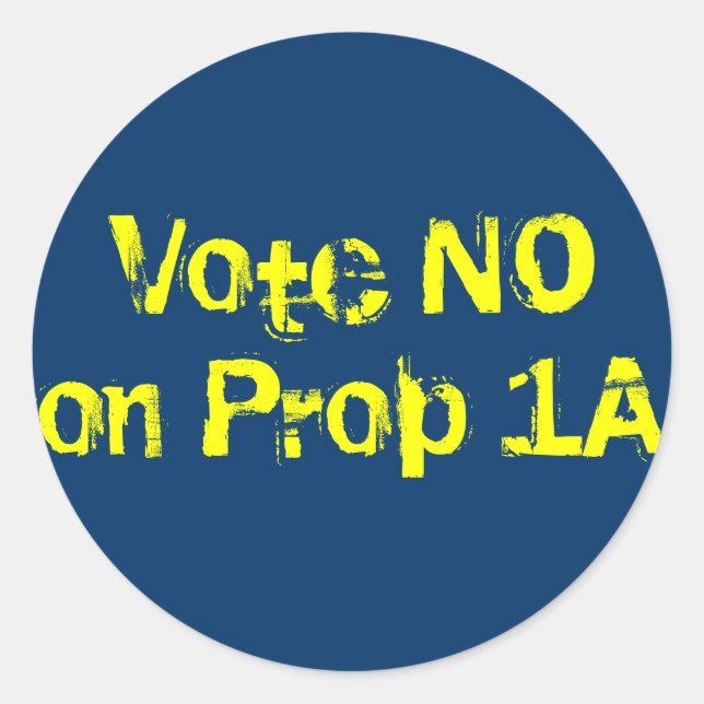 Vote NO on Prop 1A Classic Round Sticker (Front)