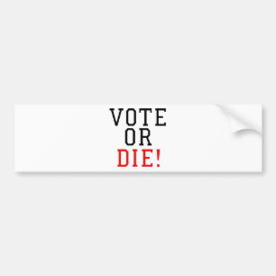 Vote or Die! Bumper Sticker
