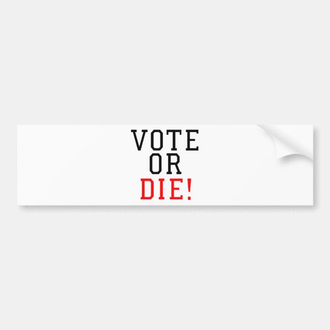 Vote or Die! Bumper Sticker (Front)