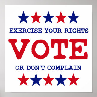 VOTE OR DON'T COMPLAIN Poster