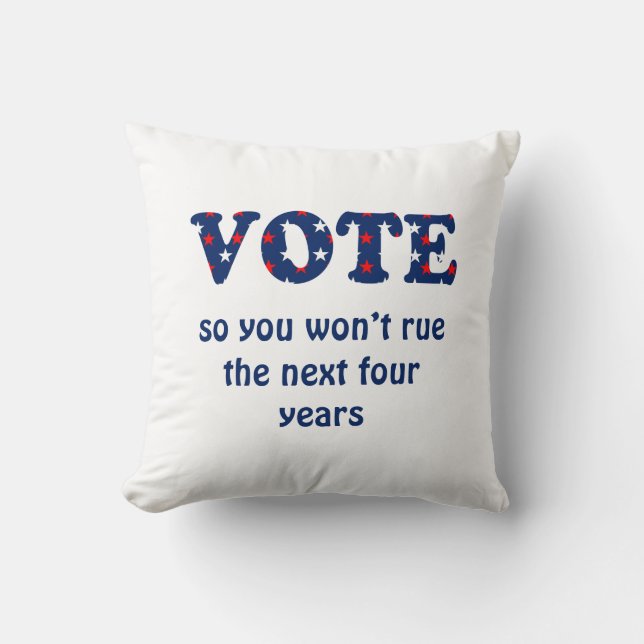 Vote or Rue The Election Cushion (Front)