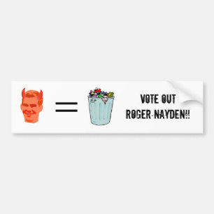 Vote Out Roger Nayden!! Bumper Sticker