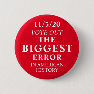 Vote Out The Biggest Error Anti Trump 6 Cm Round Badge