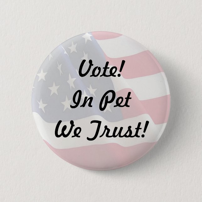 Vote Pet We Trust 6 Cm Round Badge (Front)