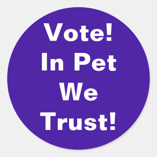 Vote Pet We Trust Classic Round Sticker (Front)