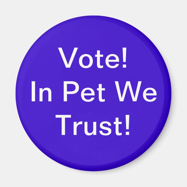 Vote Pet We Trust Magnet (Front)