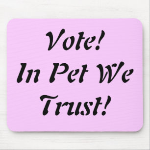 Vote Pet We Trust Mouse Mat
