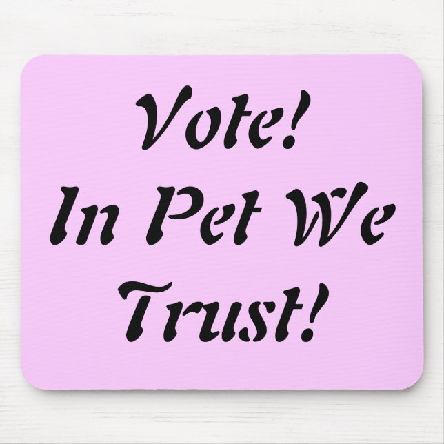 Vote Pet We Trust Mouse Mat (Front)