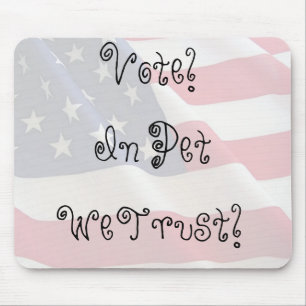 Vote Pet We Trust Mouse Mat