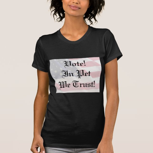 Vote Pet We Trust T-Shirt (Front)