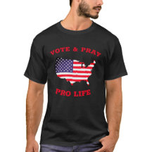 Vote & Pray Pro life t-shirt mens