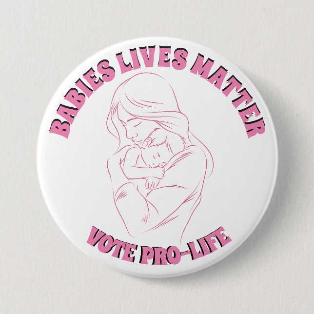 VOTE PRO-LIFE BABIES LIVES MATTER 7.5 CM ROUND BADGE (Front)