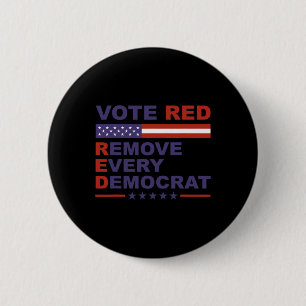 Vote Red Remove Every Democrat Conservatives Pro-r 6 Cm Round Badge