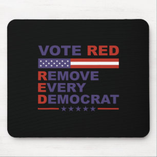 Vote Red Remove Every Democrat Conservatives Pro-r Mouse Mat