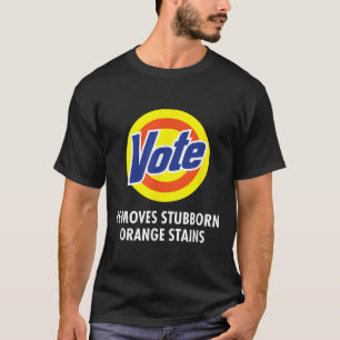 Vote Removes Stubborn Orange Stains Funny Anti-tru T-Shirt