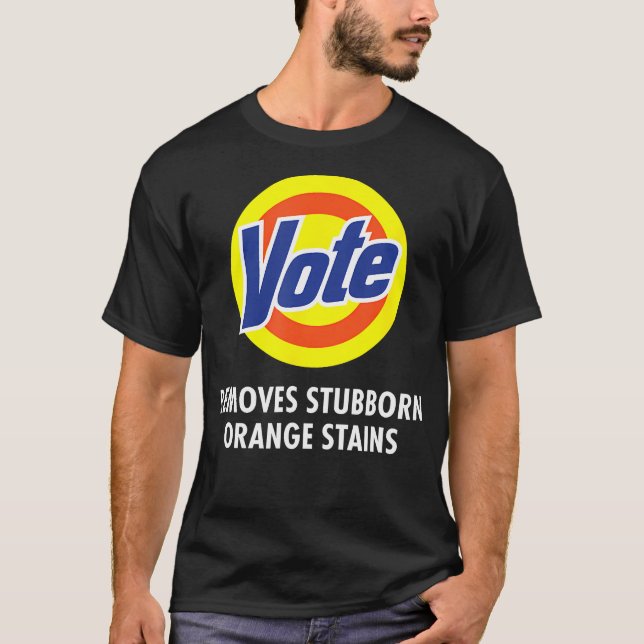 Vote Removes Stubborn Orange Stains Funny T-Shirt (Front)