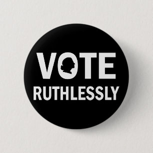 VOTE RUTHLESSLY Ruth Bader Ginsburg 6 Cm Round Badge