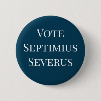 Vote Septimius Severus Roman Emperor 6 Cm Round Badge
