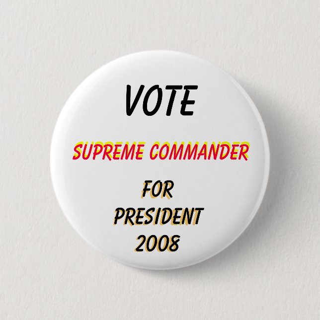 Vote , Supreme Commander, Vote, Supreme Command... 6 Cm Round Badge (Front)
