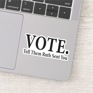 VOTE,Tell Them Ruth Sent You, Ruth Bader Ginsburg