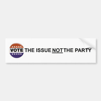 vote the issue not the party bumper sticker