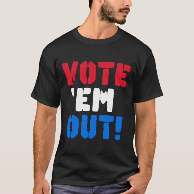 Vote Them Out Republicans Democrats Election 2024 T-Shirt (Front)
