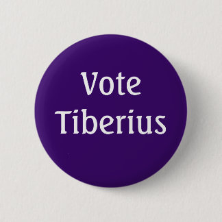 Vote Tiberius Roman Emperor 6 Cm Round Badge