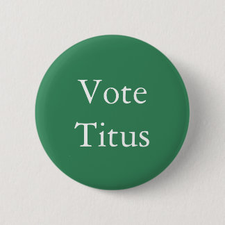 Vote Titus Roman Emperor 6 Cm Round Badge