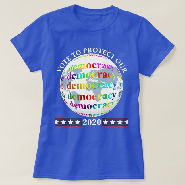 VOTE TO PROTECT OUR democracy 2020 T-Shirt (Design Front)