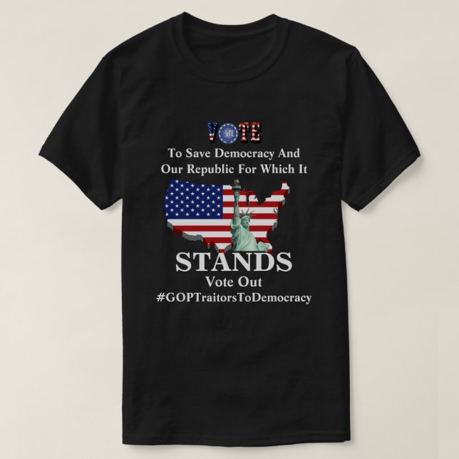 VOTE To Save Democracy And Our Republic T-Shirt (Design Front)