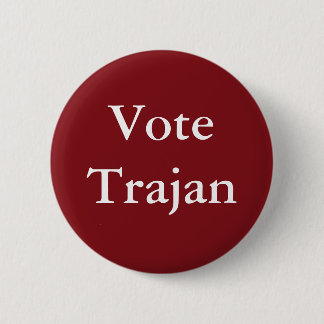 Vote Trajan - Roman Emperor 6 Cm Round Badge