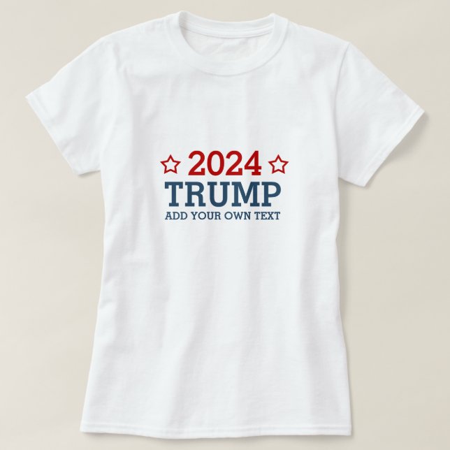 Vote Trump 2024 - add your own personalised text T-Shirt (Design Front)