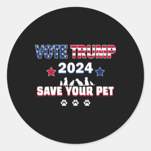 Vote Trump 2025 Save Your Pets President Trump Ele Classic Round Sticker