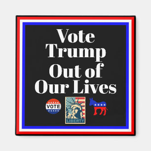 Vote Trump Out of Our Lives Magnet