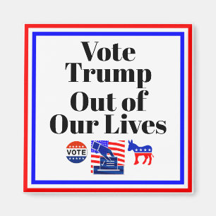 Vote Trump Out of Our Lives Magnet