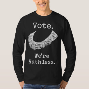 Vote We're Ruthless Feminist Women's Rights T-Shirt