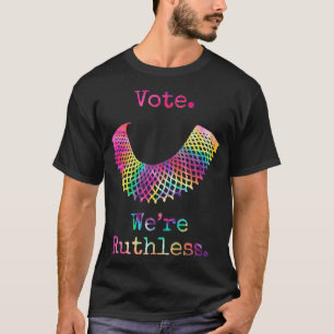 Vote We're Ruthless Feminist Women's Rights Tie Dy T-Shirt