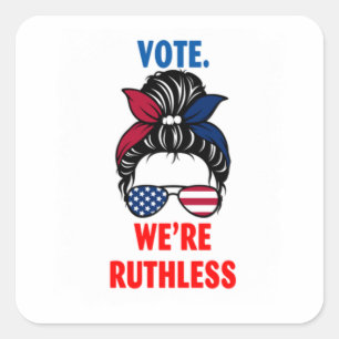 Vote We're Ruthless Women Square Sticker