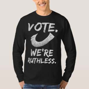 Vote We're Ruthless Women's Rights T-Shirt