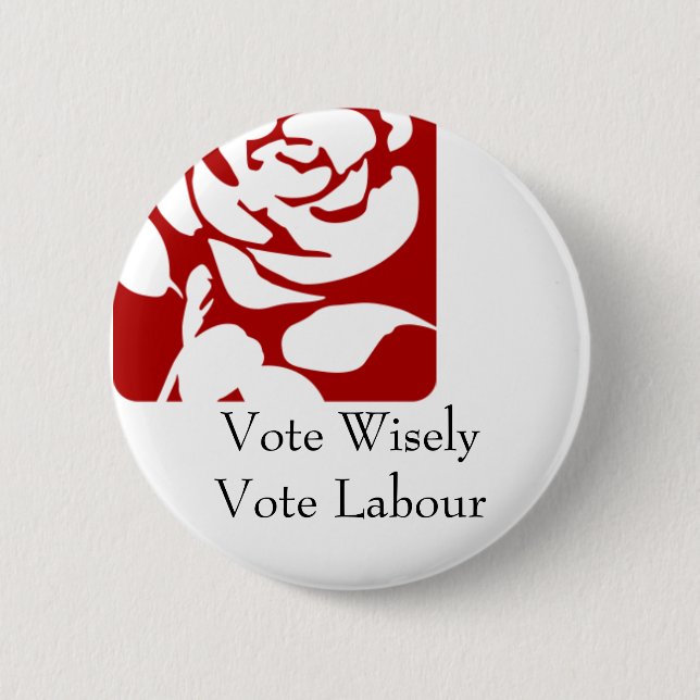 Vote Wisely, Vote Labour 6 Cm Round Badge (Front)