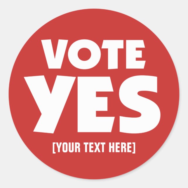 Vote Yes with your custom text Classic Round Sticker (Front)