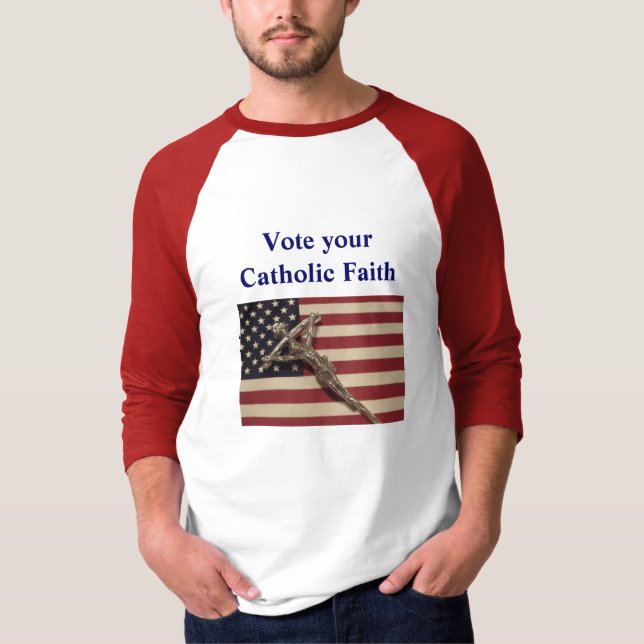 Vote your Catholic Faith shirt (Front)