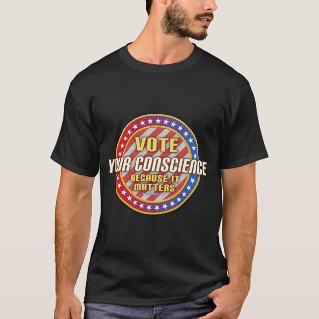 Vote Your Conscience Because It Matters (Indy) T-Shirt (Front)