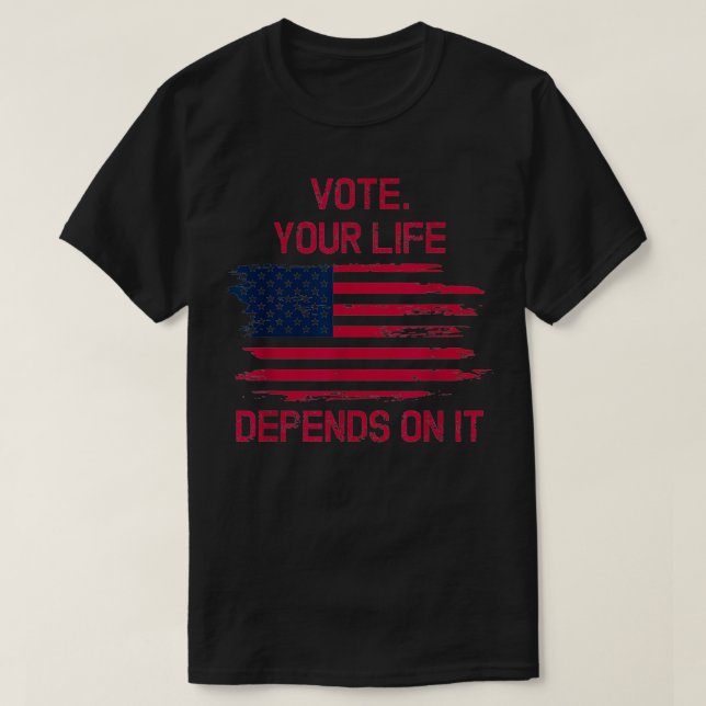 Vote your life depends on it american  Retro Vinta T-Shirt (Design Front)