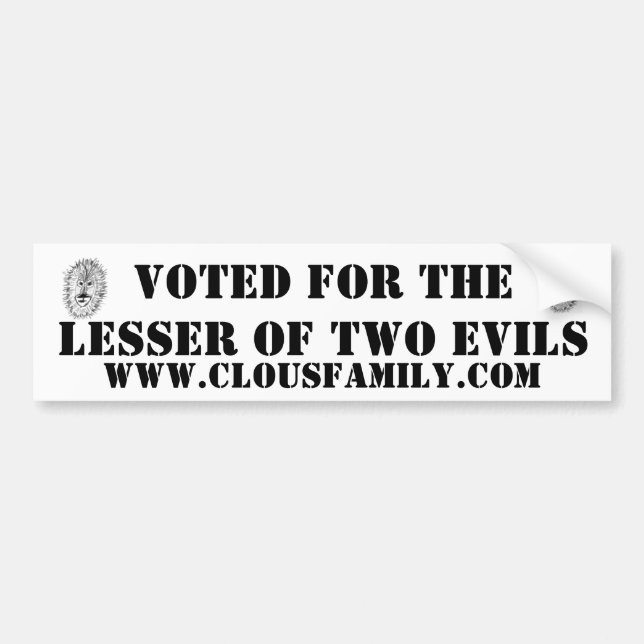 Voted for the Lesser of Two Evils Bumper Sticker (Front)