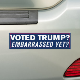 Voted For Trump Embarrassed Yet Anti-Trump Bumper Sticker
